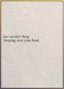 Just Another Thing Hanging Over Your Head